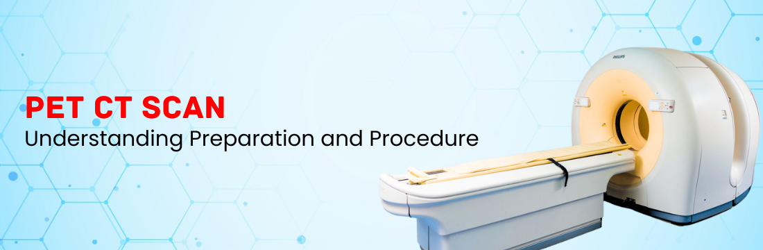 Understanding the PET CT scan procedure done at Ganesh Diagnostic